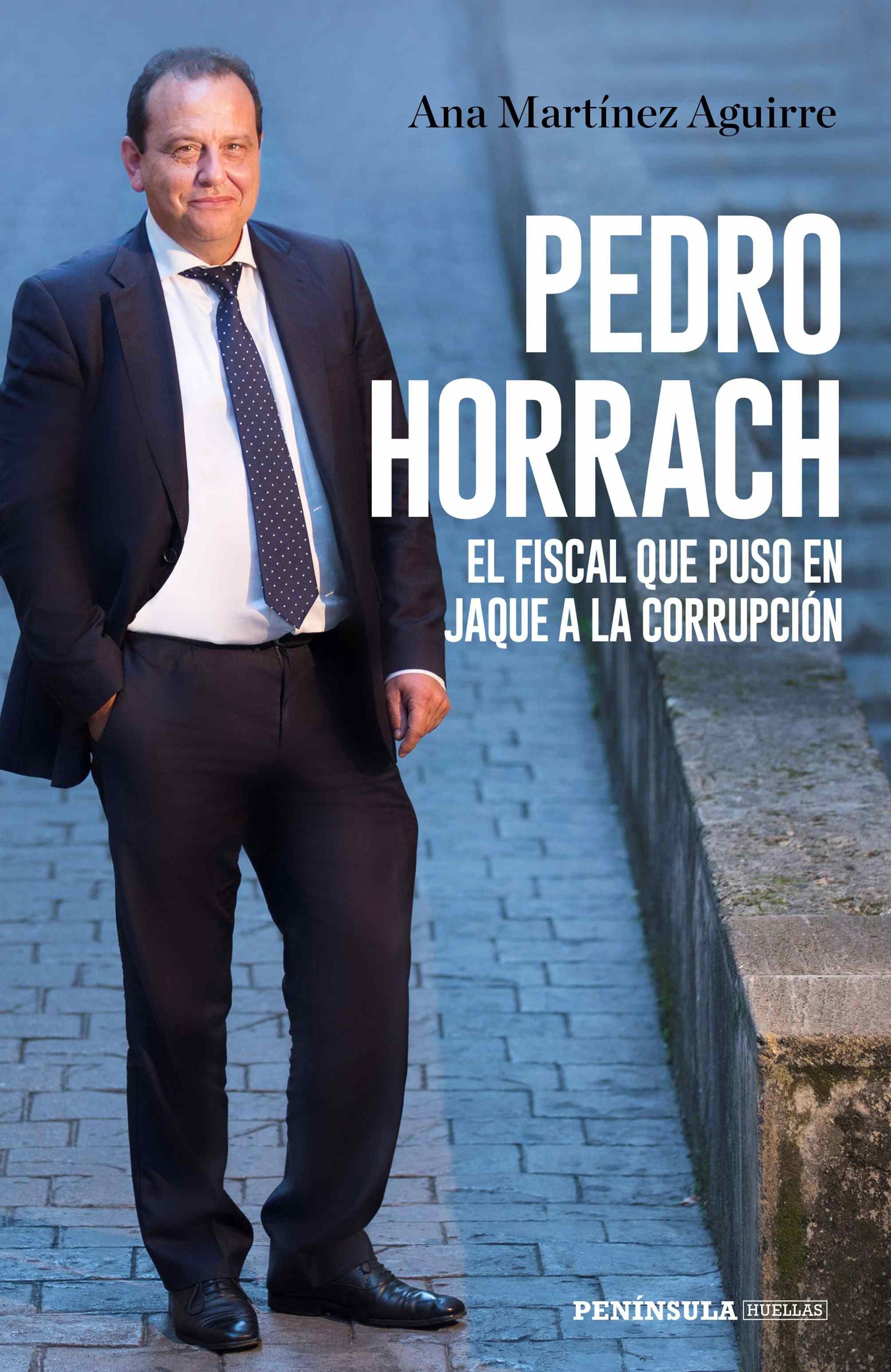 Portada del libro PEDRO HORRACH EL FISCAL QUE PUSO EN JAQUE A LA CORRUPCIÓN