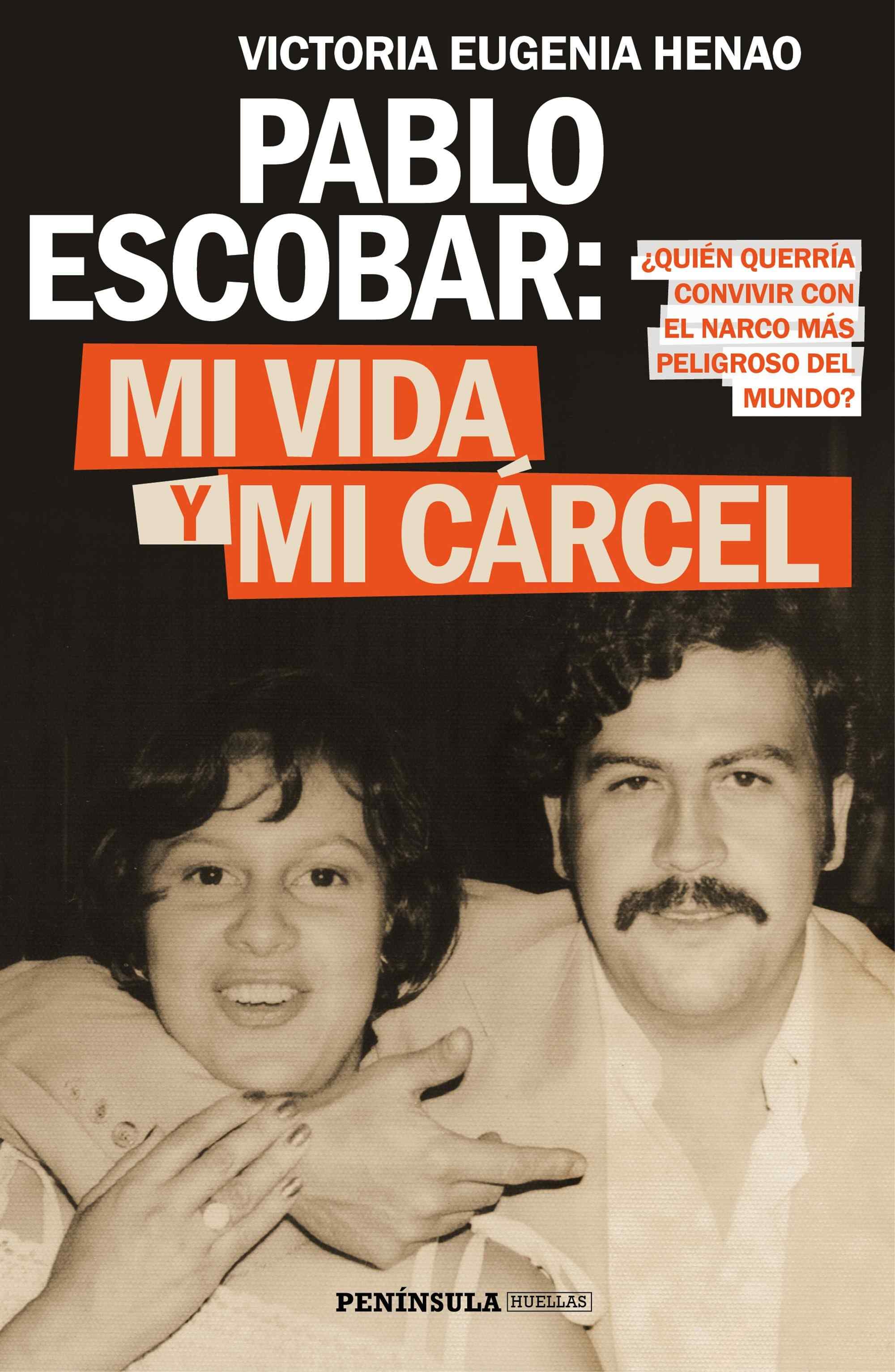 Portada del libro PABLO ESCOBAR: MI VIDA Y MI CARCEL ¿Quién querría convivir con el narco más peligroso del mundo?