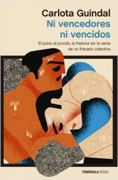 Portada del libro NI VENCEDORES NI VENCIDOS. El juicio al procés, la historia sin la  venia de un fracaso colectivo