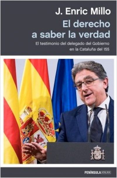 Portada del libro EL DERECHO A SABER LA VERDAD. El testimonio del delegado del Gobierno en la Cataluña del 155