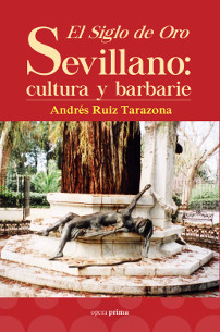 Portada del libro EL SIGLO DE ORO SEVILLANO: Cultura y barbarie