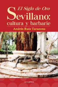 Portada de EL SIGLO DE ORO SEVILLANO: Cultura y barbarie