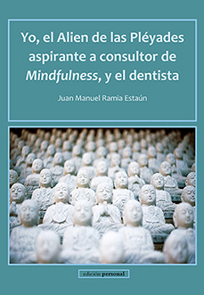 Portada de YO, EL ALIEN DE LAS PLÉYADES ASPIRANTE A CONSULTOR DE MINDFULNESS, Y EL DENTISTA