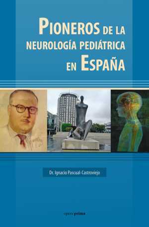 Portada del libro PIONEROS DE LA NEUROLOGÍA PEDIÁTRICA EN ESPAÑA