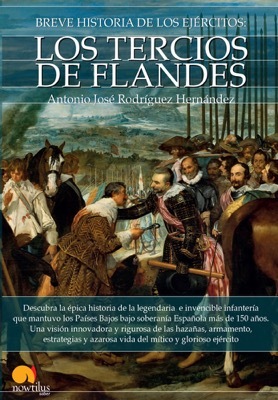 Portada del libro BREVE HISTORIA DE LOS EJÉRCITOS: LOS TERCIOS DE FLANDES
