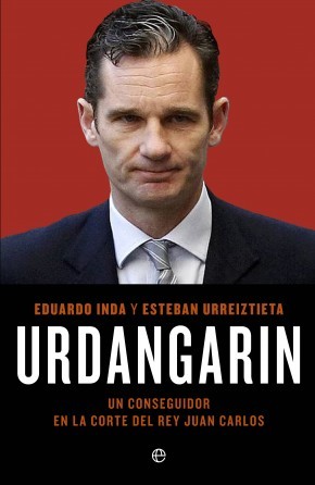 Portada de URDANGARIN. Un conseguidor en la corte del rey Juan Carlos