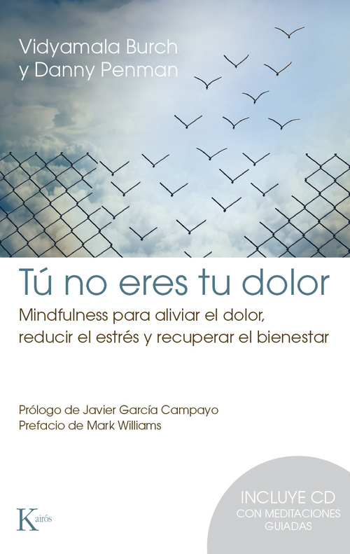 Portada del libro TÚ NO ERES EL DOLOR. Mindfulness para aliviar el dolor, reducir el estrés y recuperar el bienestar