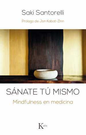 Portada de SÁNATE TÚ MISMO. Mindfulness en medicina