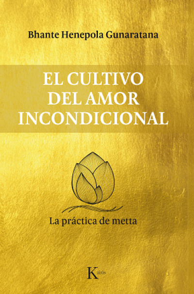 Portada del libro EL CULTIVO DEL AMOR INCONDICIONAL. La práctica de metta