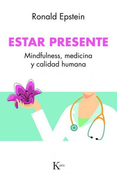 Portada del libro ESTAR PRESENTE. Mindfulness medicina y calidad humana