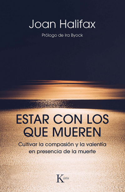 Portada de ESTAR CON LOS QUE MUEREN. Cultivar la compasión y la valentía en presencia de la muerte