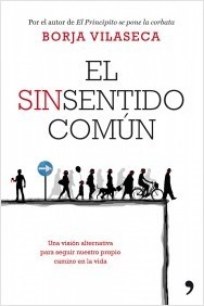 Portada del libro EL SINSENTIDO COMÚN. Una visión alternativa para seguir nuestro propio camino en la vida