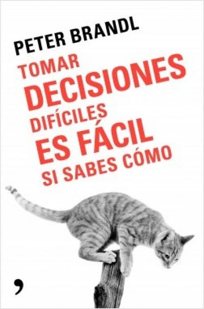 Portada de TOMAR DECISIONES DIFÍCILES ES FÁCIL SI SABES CÓMO