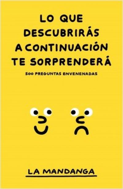 Portada del libro LO QUE DESCUBRIRÁS A CONTINUACIÓN TE SORPRENDERÁ. 500 preguntas envenenadas