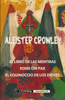 Portada del libro EL LIBRO DE LAS MENTIRAS; KONX OM PAX, y EL EQUINOCCIO DE LOS DIOSES