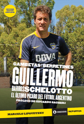 Portada del libro GAMBETAS Y BERRETINES. Guillermo Barros Schelotto. El último pícaro del fútbol argentino