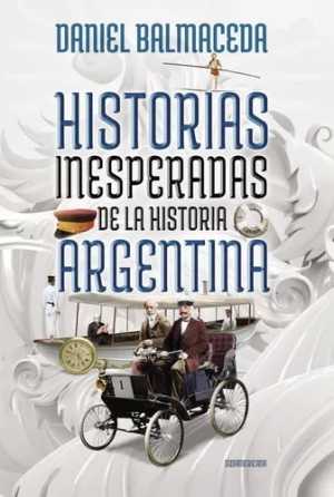 Portada del libro HISTORIAS INESPERADAS DE LA HISTORIA ARGENTINA