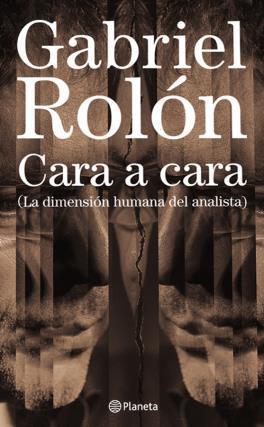 Portada del libro CARA A CARA. LA DIMENSIÓN HUMANA DEL ANALISTA