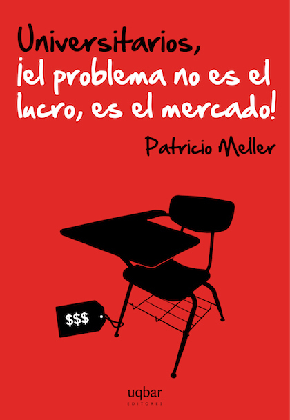 Portada de UNIVERSITARIOS, ¡EL PROBLEMA NO ES EL LUCRO, ES EL MERCADO!
