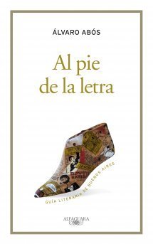 Portada de AL PIE DE LA LETRA. Guía literaria de Buenos Aires