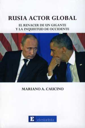 Portada de RUSIA ACTOR GLOBAL: EL RENACER DE UN GIGANTE Y LA INQUIETUD DE OCCIDENTE