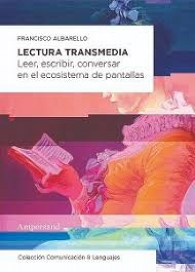 Portada de LECTURA TRANSMEDIA. Leer, escribir, conversar en el ecosistema de pantallas