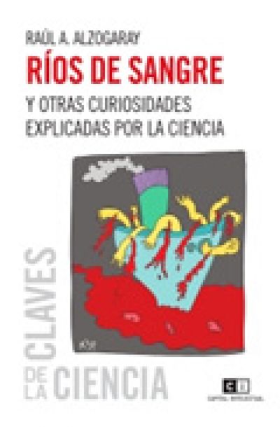 Portada de RÍOS DE SANGRE Y OTRAS CURIOSIDADES EXPLICADAS POR LA CIENCIA