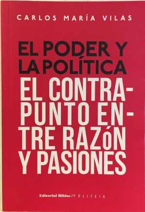 Portada del libro EL PODER Y LA POLÍTICA. EL CONTRAPUNTO ENTRE RAZÓN Y PASIONES