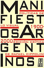 Portada del libro MANIFIESTOS ARGENTINOS. Políticas de lo visual 1900-2000