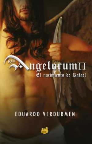 Portada del libro REX ANGELORUM II: EL NACIMIENTO DE RAFAEL