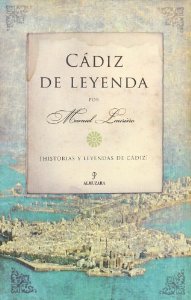 Portada del libro CÁDIZ DE LEYENDA : HISTORIAS Y LEYENDAS DE CÁDIZ