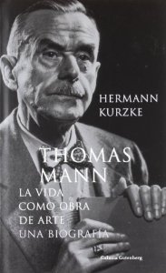 Portada de THOMAS MANN: LA VIDA COMO OBRA DE ARTE (UNA BIOGRAFIA)