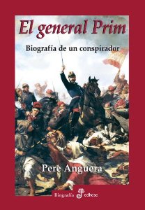 Portada de EL GENERAL PRIM. BIOGRAFÍA DE UN CONSPIRADOR