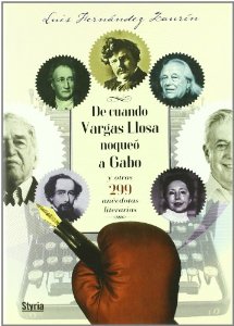 Portada del libro DE CUANDO VARGAS LLOSA NOQUEÓ A GABO Y OTRAS 299 ANÉCDOTAS LITERARIAS