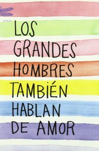 Portada del libro LOS GRANDES HOMBRES TAMBIÉN HABLAN DE AMOR