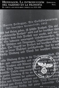 Portada del libro HEIDEGGER. LA INTRODUCCIÓN DEL NAZISMO EN LA FILOSOFÍA. (EN TORNO A LOS SEMINARIOS INÉDITOS DE 1933-1935 )