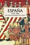 Portada del libro ESPAÑA, 1157-1300. UNA SOCIEDAD DESORGANIZADA POR LA GUERRA