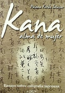 Portada de KANA ALMA DE MUJER. ENSAYO SOBRE LA CALIGRAFÍA JAPONESA