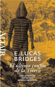 Portada del libro EL ÚLTIMO CONFÍN DE LA TIERRA - UNA JUVENTUD ENTRE LOS INDIOS FUEGUINOS