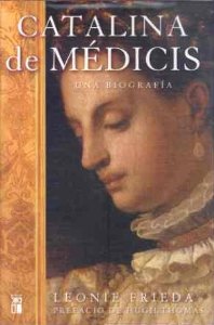 Portada de CATALINA DE MÉDICIS: UNA BIOGRAFÍA