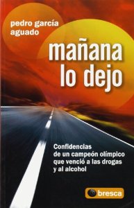 Portada del libro MAÑANA LO DEJO: CONFIDENCIAS DE UN CAMPEÓN OLÍMPICO QUE VENCIÓ A LAS DROGAS Y AL ALCOHOL