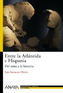 Portada de ENTRE LA ATLÁNTIDA Y HISPANIA. DEL MITO A LA HISTORIA 