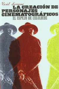 Portada del libro LCREACIÓN DE PERSONAJES CINEMATOGRÁFICOS. EL ESPEJO DE CELULOIDE