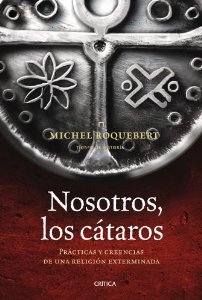 Portada del libro NOSOTROS, LOS CÁTAROS. PRÁCTICAS Y CREENCIAS DE UNA RELIGIÓN EXTERMINADA