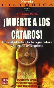 Portada del libro ¡MUERTE A LOS CÁTAROS! LA VERDAD SOBRE LA HEREJÍA CÁTARA Y SU CRUEL EXTERMINIO