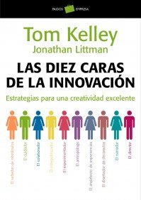 Portada de LAS DIEZ CARAS DE LA INNOVACIÓN. ESTRATEGIAS PARA UNA CREATIVIDAD EXCELENTE