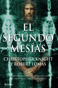 Portada del libro EL SEGUNDO MESIAS: LOS TEMPLARIOS, LA SABANA SANTA DE TURIN Y EL GRAN SECRETO DE LA MASONERIA