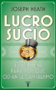 Portada del libro LUCRO SUCIO: ECONOMÍA PARA LOS QUE ODIAN EL CAPITALISMO