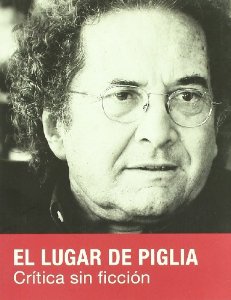 Portada del libro EL LUGAR DE PIGLIA. CRÍTICA SIN FICCIÓN