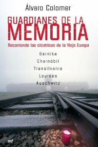 Portada de GUARDIANES DE LA MEMORIA. RECORRIENDO LAS CICATRICES DE LA VIEJA EUROPA